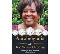 Autobiografía de Dra. Velma Osborne: Reflexiones sobre la Historia Afroamericana