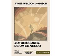 Autobiografia de um ex-negro: edição comentada - James Weldon Johnson - Clássicos Zahar - ebook (ePub) - Livre