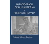 AUTOBIOGRAFÍA DE UN CAMPESINO Y POESÍAS DE SU VIDA.