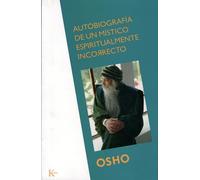 Autobiografía De Un Mistico Espiritualmente Incorrecto / Autobiography of a Spiritually Incorrect Mystic