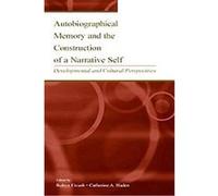 Autobiographical Memory and the Construction of a Narrative Self