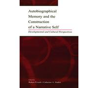 Autobiographical Memory and the Construction of A Narrative Self