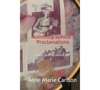 Autobiographical Proclamations: some poems about life