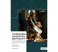 Autobiographie autorisée d'un gaucho picard Pour autant que je me souvienne de l'avenir - Benoît Vitse - Nombre 7 - broché - Autobiographie