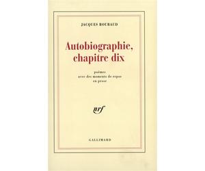 Autobiographie, chapitre dix - Poèmes avec des moments de repos en prose - Jacques Roubaud - Gallimard - Livre