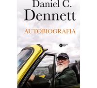 Autobiographie. Daniel C. Dennett