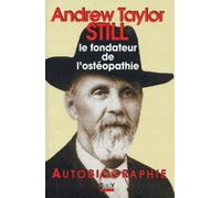 Autobiographie de Andrew Taylor: Le fondateur de l'ostéopathie