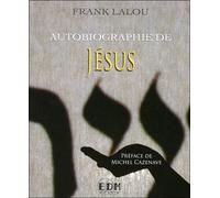 Autobiographie de Jésus - Frank Lalou - Entre Deux Mondes - broché - Essai