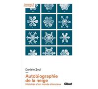 Autobiographie De La Neige - Histoires D'un Monde Silencieux