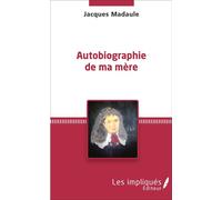 Autobiographie de ma mère - Jacques Madaule - Les Impliqués - broché - Biographie
