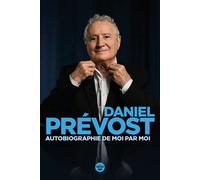 Autobiographie de moi par moi - Daniel Prévost - Le Cherche-Midi - broché - Autobiographie