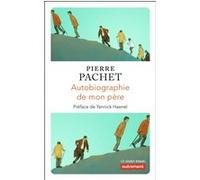 Autobiographie de mon père Pierre Pachet (Auteur), Yannick Haenel (Préface)