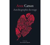 Autobiographie du rouge - Anne Carson - Arche - broché - Roman