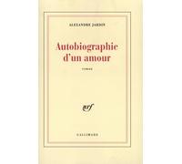 Autobiographie d'un amour Alexandre Jardin (Auteur)