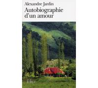 Alexandre Jardin – Autobiographie d'un amour – Gallimard