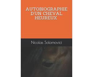 AUTOBIOGRAPHIE D'UN CHEVAL HEUREUX