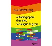 Autobiographie D'un Mec Sociologue Du Genre - Retour Sur 35 Ans De Recherches Critiques