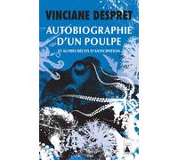 Autobiographie d'un poulpe Et autres récits d'anticipation - Vinciane Despret - Actes sud - Poche - Récit