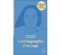 Autobiographie d'un yogi: Élu parmi les 100 MEILLEURS LIVRES SPIRITUELS du XXe siècle