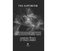 Autobiographie d'une âme - Yves Klopfenstein - Le Lys Bleu - broché - Autobiographie