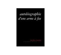 Autobiographie d'une arme à feu - Jean-Paul Chabrier - Escampette - broché - Roman