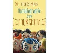 Autobiographie d'une courgette de Gilles Paris ( 11 mars 2003 )