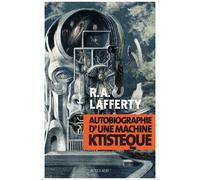 Raphael Aloysius Lafferty – Autobiographie d'une machine ktistèque – Trad. Guy Abadia – Broché