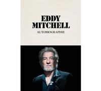 Autobiographie Eddy Mitchell Eddy Mitchell (Auteur)