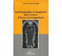 Autobiographie et imaginaire dans l'oeuvre d'Ernest de Gengenbach - Maria Emanuela Raffi - L'harmattan - broché - Essai