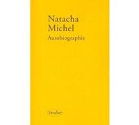 Autobiographie Natacha Michel (Auteur)
