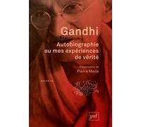 Autobiographie ou mes expériences de vérité Présentation et notes de Pierre Meile. Traduit de l'anglais par Georges Belmont - Gandhi - Puf - broché - Biographie