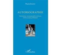 Autobiographie Féminisme, homosexualité, écriture, milieu social, profession - Paula Dumont - L'harmattan - broché - Guide