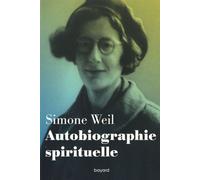 Autobiographie spirituelle Simone Weil (Auteur), François Dupuigrenet Desroussilles (Auteur)