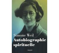 Autobiographie spirituelle Simone Weil (Auteur), François Dupuigrenet Desroussilles (Auteur)