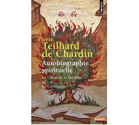 Autobiographie spirituelle Le Coeur de la matière Suivi de Le Christique - Pierre Teilhard de Chardin - Points - Poche - Essai