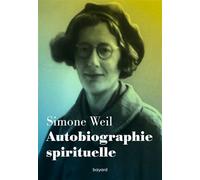 Simone Weil, François Dupuigrenet Desroussilles – Autobiographie spirituelle – Broché