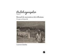 Autobiographie - Tome II : Recueil de souvenirs et de réflexions: Ce que je n'ai pas dit