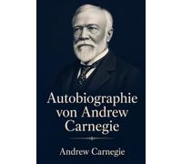 Autobiographie von Andrew Carnegie