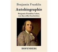 AutobiographieBenjamin Franklins Leben von ihm selbst beschrieben - Benjamin Franklin - BoD Third Party Titles - Livre en Anglais Benjamin FranklinBenjamin Franklin (Auteur)