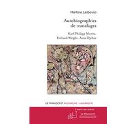 Autobiographies de transfuges. Karl Philipp Moritz, Richard Wright, Assia Djebar: Karl Philipp Moritz, Richard Wright, Assia Djebar