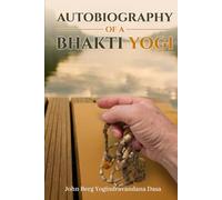 AUTOBIOGRAPHY OF A BHAKTI YOGI