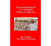 Autobiography of A.T. Ariyaratne Volume 4: Bhava Thanha - Thirst for Becoming