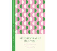 Autobiography of a Yogi (The Concise Classic): Timeless Wisdom Distilled