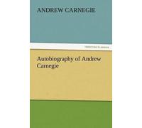 Autobiography Of Andrew Carnegie