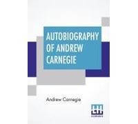 Autobiography Of Andrew Carnegie