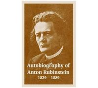 Autobiography Of Anton Rubinstein, 1829-1889