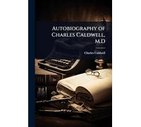 Autobiography of Charles Caldwell, M.D