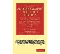 Autobiography Of Hector Berlioz