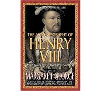 Autobiography of Henry VIII Margaret George, William Sommers (Auteur)