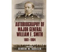 Autobiography of Major General William F. Smith: 1861-1864
